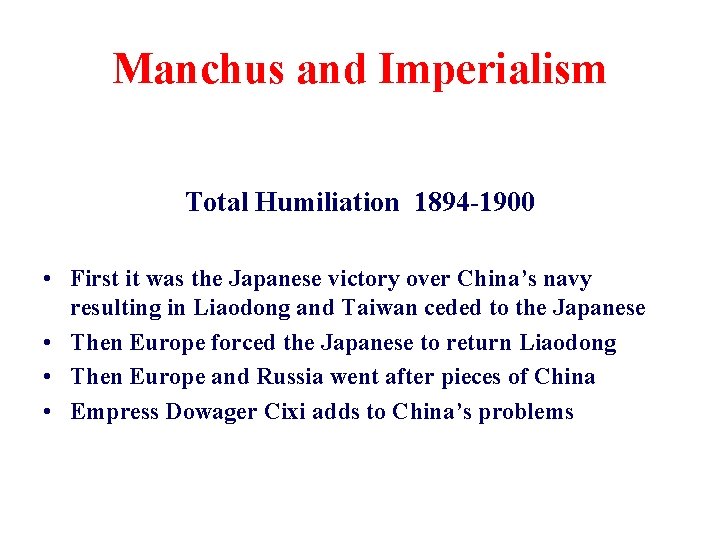 Manchus and Imperialism Total Humiliation 1894 -1900 • First it was the Japanese victory