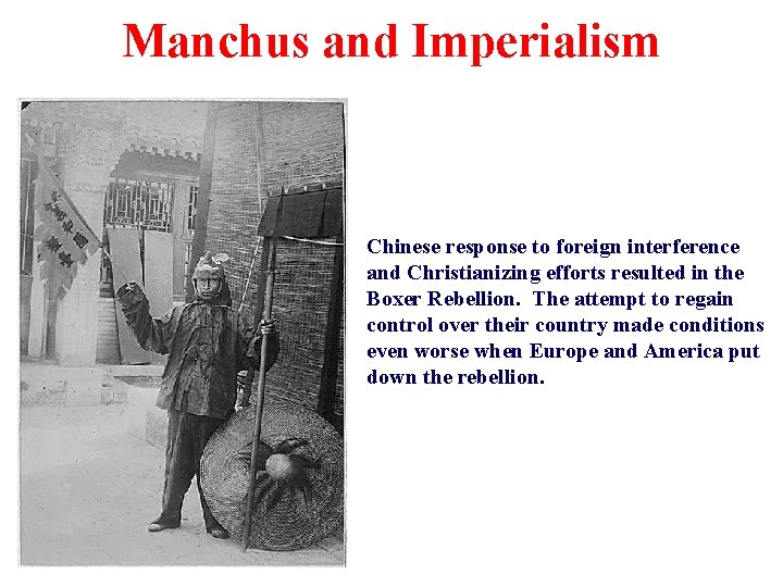 Manchus and Imperialism Chinese response to foreign interference and Christianizing efforts resulted in the