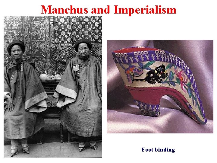 Manchus and Imperialism Foot binding 