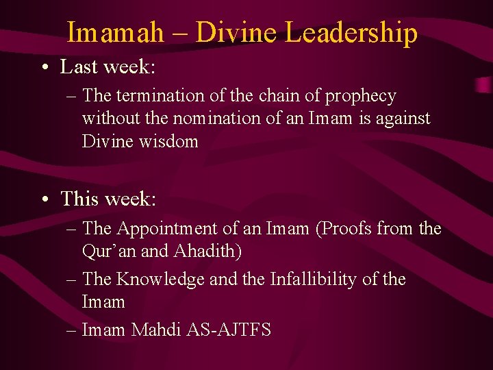 Imamah – Divine Leadership • Last week: – The termination of the chain of