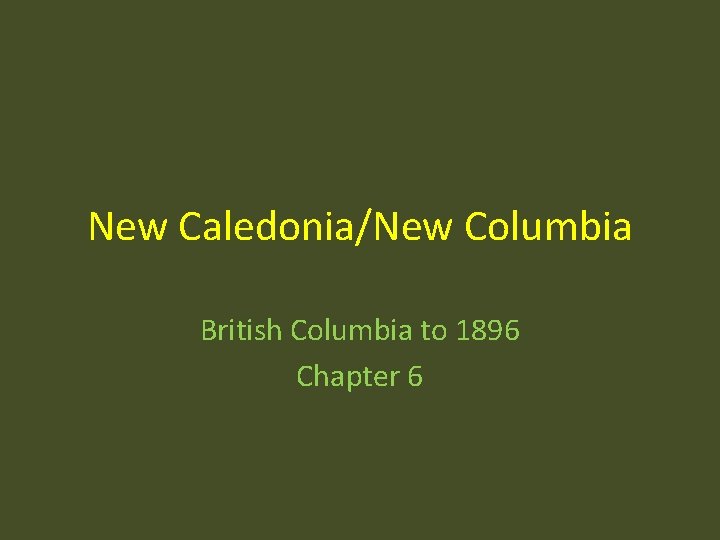 New Caledonia/New Columbia British Columbia to 1896 Chapter 6 