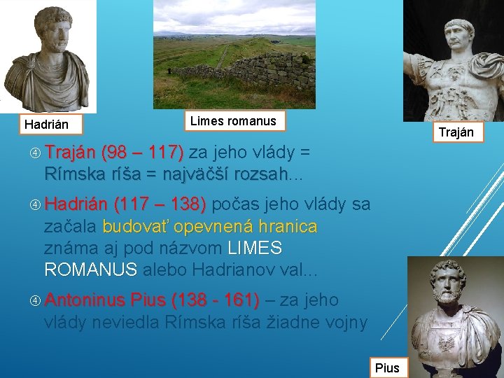 Hadrián Limes romanus Traján (98 – 117) za jeho vlády = Rímska ríša =