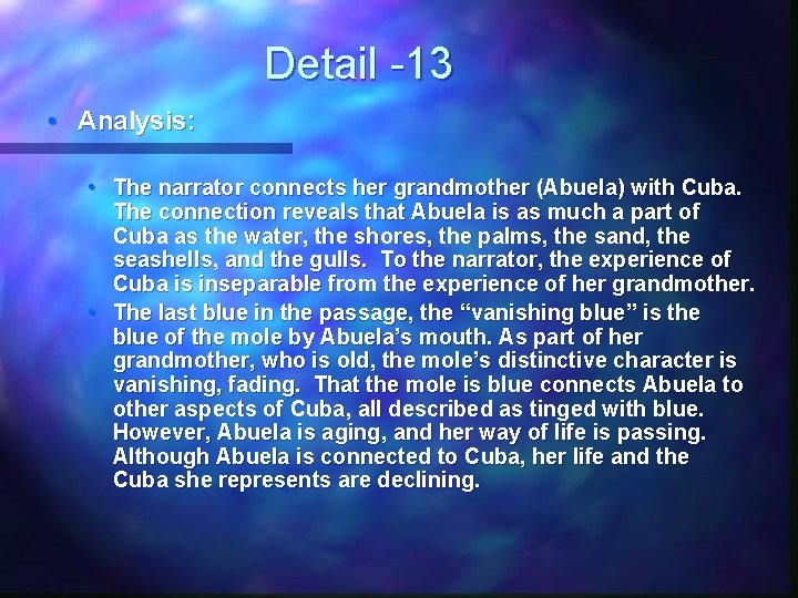 Detail -13 • Analysis: • The narrator connects her grandmother (Abuela) with Cuba. The
