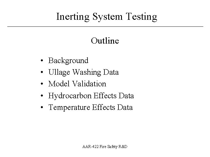 Inerting System Testing ____________________________ Outline • • • Background Ullage Washing Data Model Validation