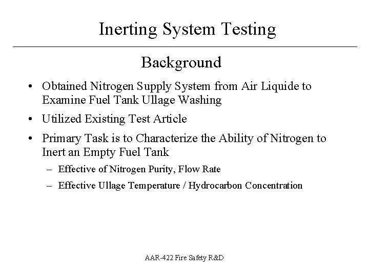 Inerting System Testing ____________________________ Background • Obtained Nitrogen Supply System from Air Liquide to