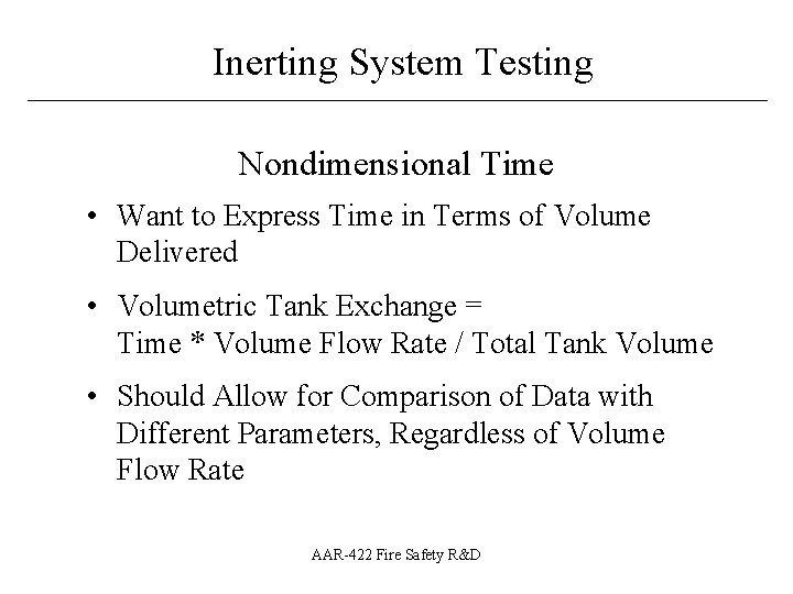 Inerting System Testing ____________________________ Nondimensional Time • Want to Express Time in Terms of