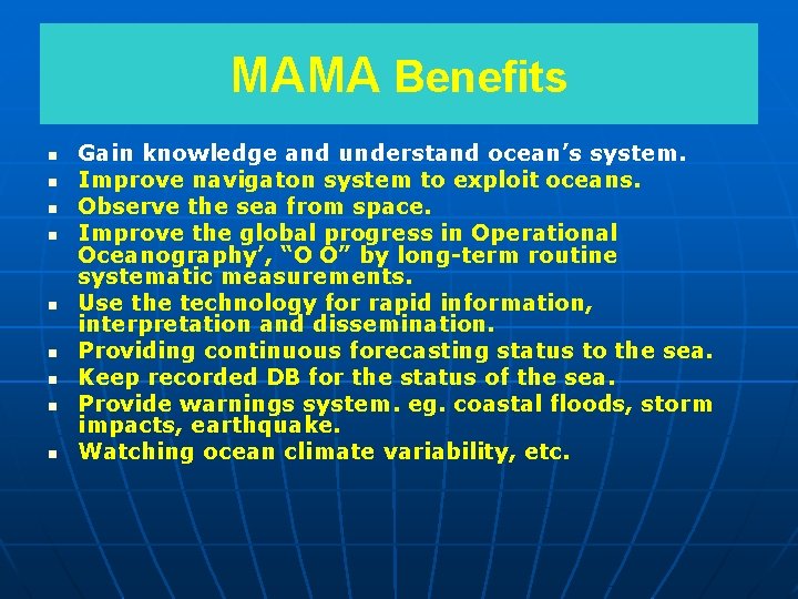 MAMA Benefits n n n n n Gain knowledge and understand ocean’s system. Improve