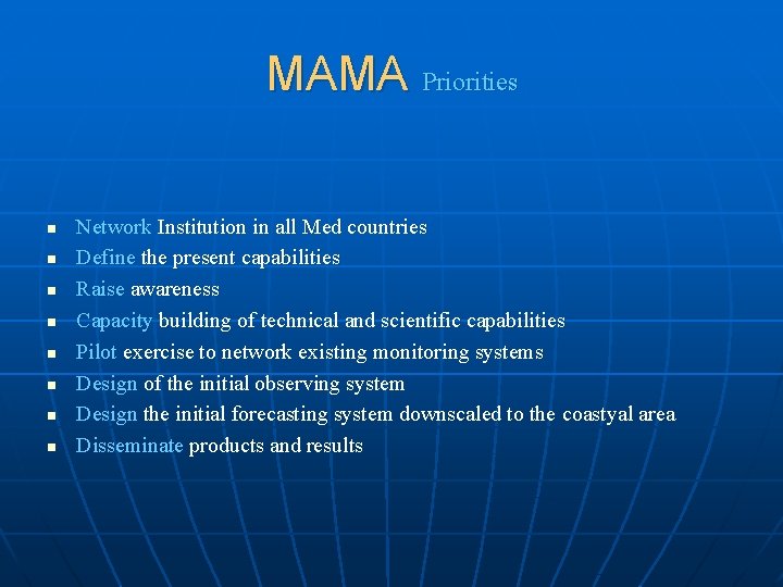 MAMA Priorities n n n n Network Institution in all Med countries Define the