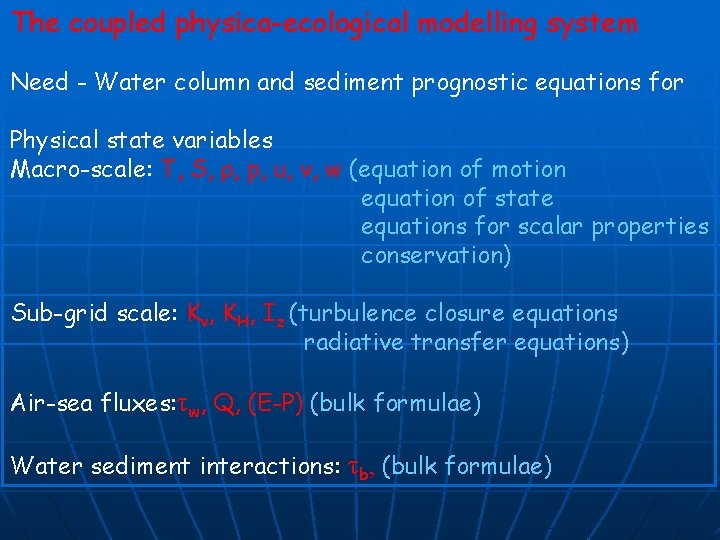 The coupled physica-ecological modelling system Need - Water column and sediment prognostic equations for