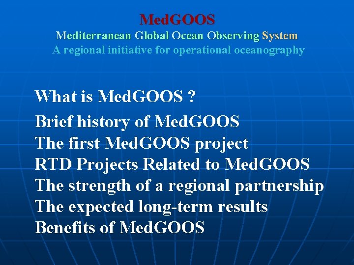 Med. GOOS Mediterranean Global Ocean Observing System A regional initiative for operational oceanography What