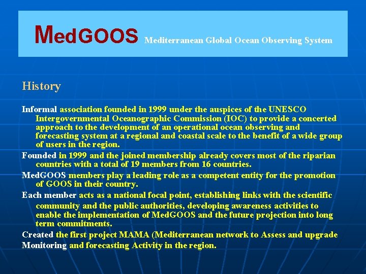 Med. GOOS Mediterranean Global Ocean Observing System History Informal association founded in 1999 under