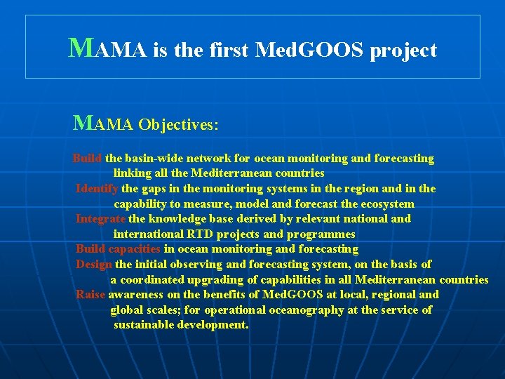 MAMA is the first Med. GOOS project MAMA Objectives: Build the basin-wide network for