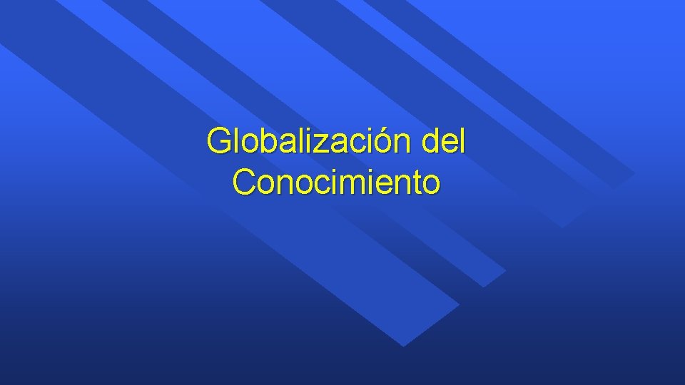 Globalización del Conocimiento 