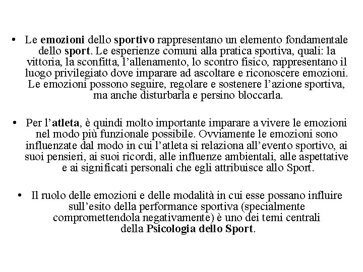  • Le emozioni dello sportivo rappresentano un elemento fondamentale dello sport. Le esperienze