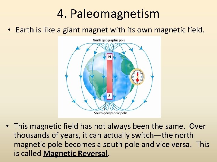 4. Paleomagnetism • Earth is like a giant magnet with its own magnetic field.