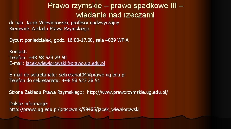 Prawo rzymskie – prawo spadkowe III – władanie nad rzeczami dr hab. Jacek Wiewiorowski,