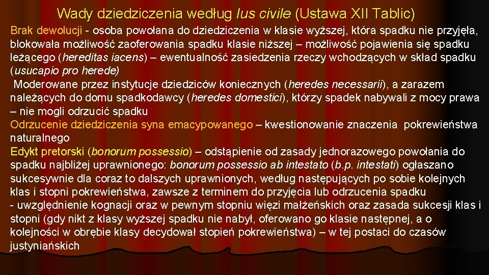 Wady dziedziczenia według Ius civile (Ustawa XII Tablic) Brak dewolucji - osoba powołana do