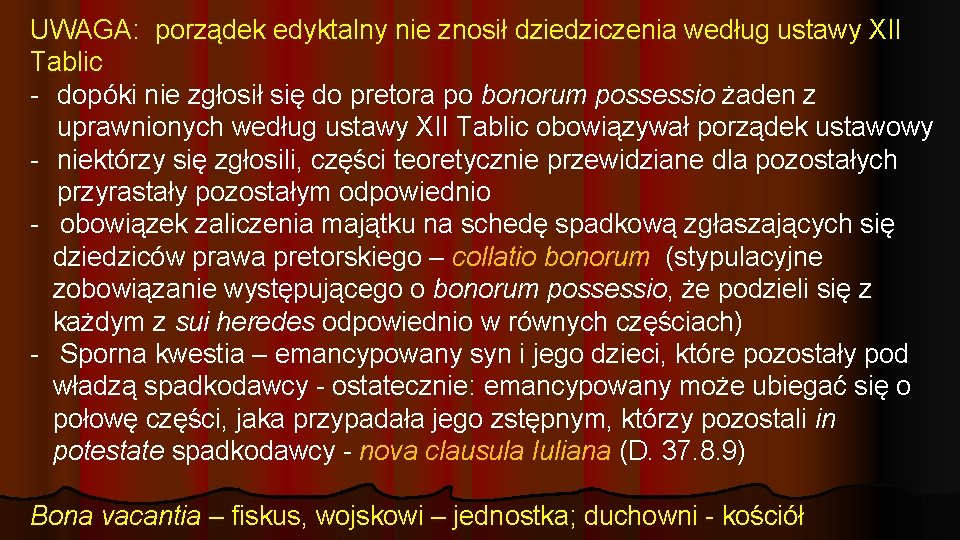 UWAGA: porządek edyktalny nie znosił dziedziczenia według ustawy XII Tablic - dopóki nie zgłosił