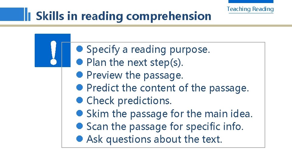 Skills in reading comprehension ！ ！ Teaching Reading l Specify a reading purpose. l