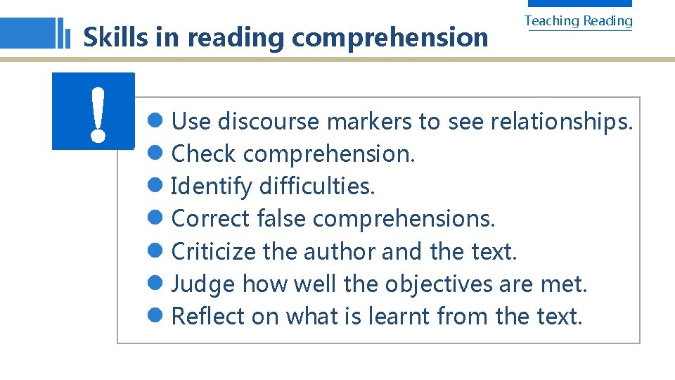 Skills in reading comprehension ！ ！ Teaching Reading l Use discourse markers to see