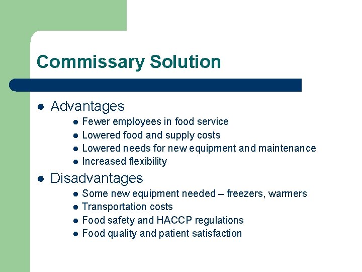 Commissary Solution l Advantages l l l Fewer employees in food service Lowered food