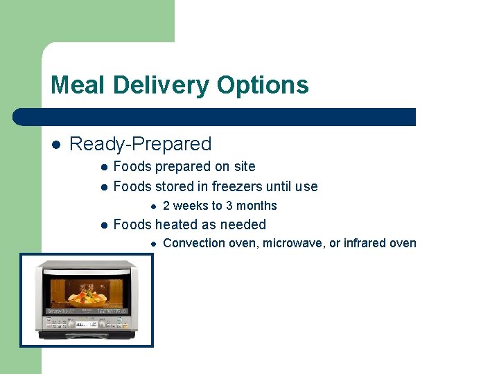Meal Delivery Options l Ready-Prepared l l Foods prepared on site Foods stored in
