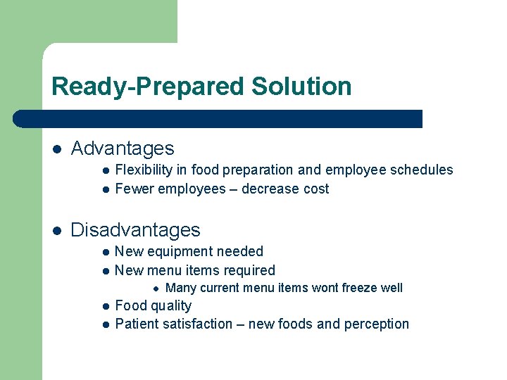 Ready-Prepared Solution l Advantages l l l Flexibility in food preparation and employee schedules