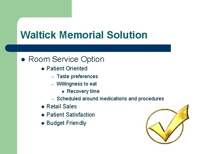 Waltick Memorial Solution l Room Service Option l Patient Oriented Taste preferences – Willingness