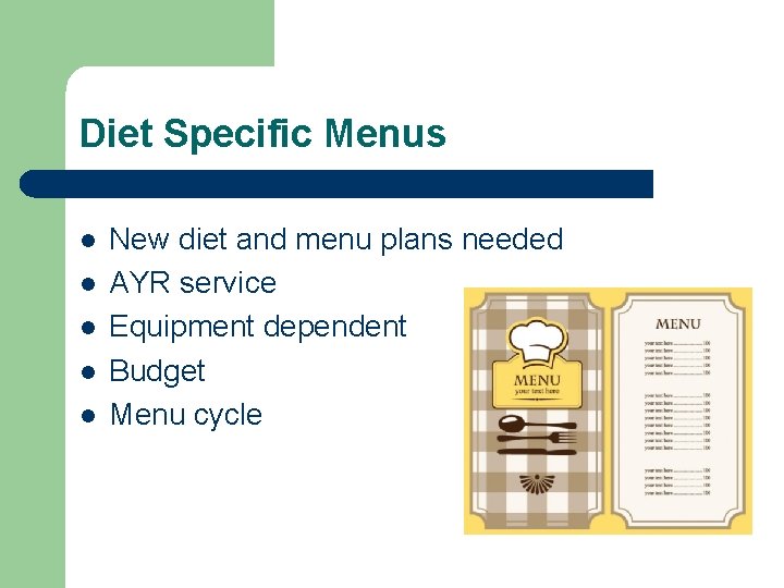 Diet Specific Menus l l l New diet and menu plans needed AYR service