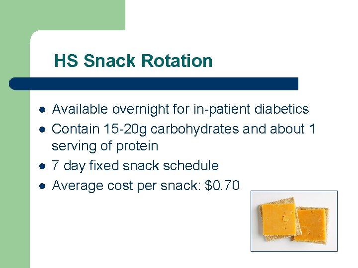 HS Snack Rotation l l Available overnight for in-patient diabetics Contain 15 -20 g