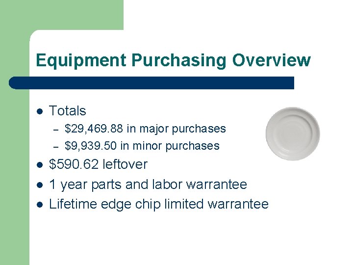 Equipment Purchasing Overview l Totals – – l l l $29, 469. 88 in