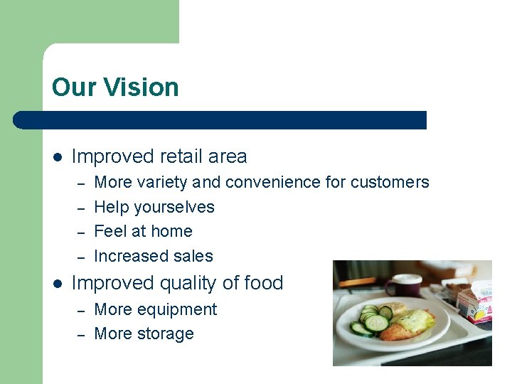 Our Vision l Improved retail area – – l More variety and convenience for