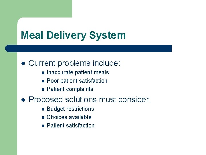 Meal Delivery System l Current problems include: l l Inaccurate patient meals Poor patient