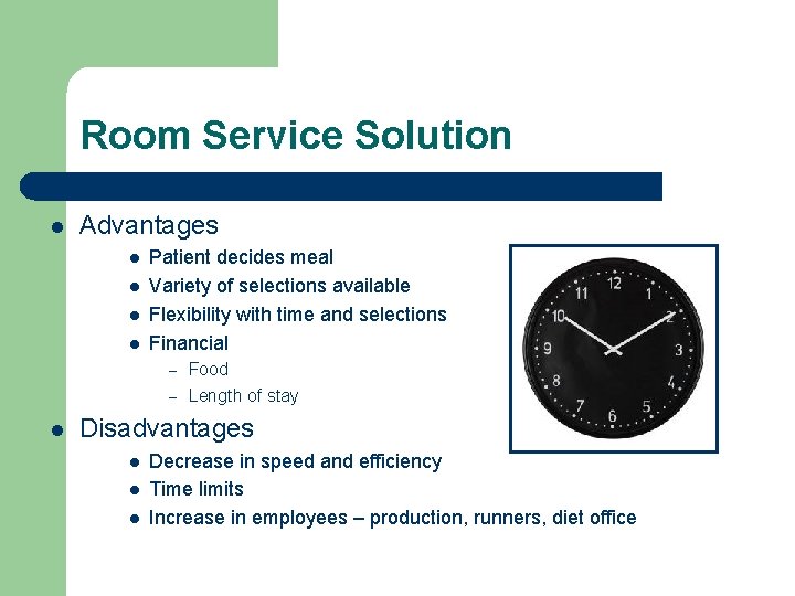 Room Service Solution l Advantages l l Patient decides meal Variety of selections available