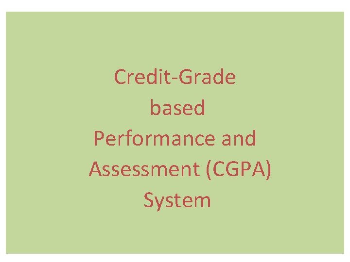 Credit-Grade based Performance and Assessment (CGPA) System 
