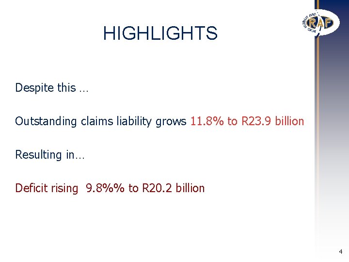 HIGHLIGHTS Despite this … Outstanding claims liability grows 11. 8% to R 23. 9 HIGHLIGHTS Despite this … Outstanding claims liability grows 11. 8% to R 23. 9