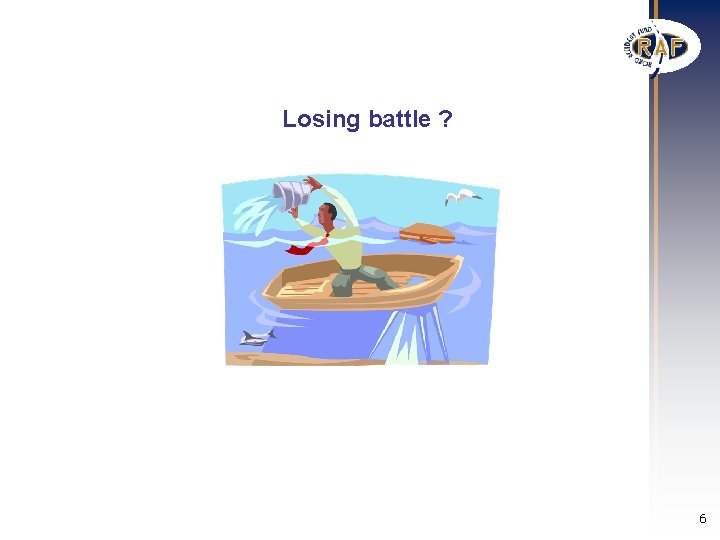 Losing battle ? 6 Losing battle ? 6