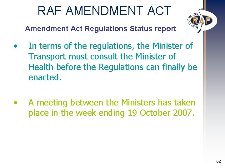 RAF AMENDMENT ACT Amendment Act Regulations Status report • In terms of the regulations, RAF AMENDMENT ACT Amendment Act Regulations Status report • In terms of the regulations,