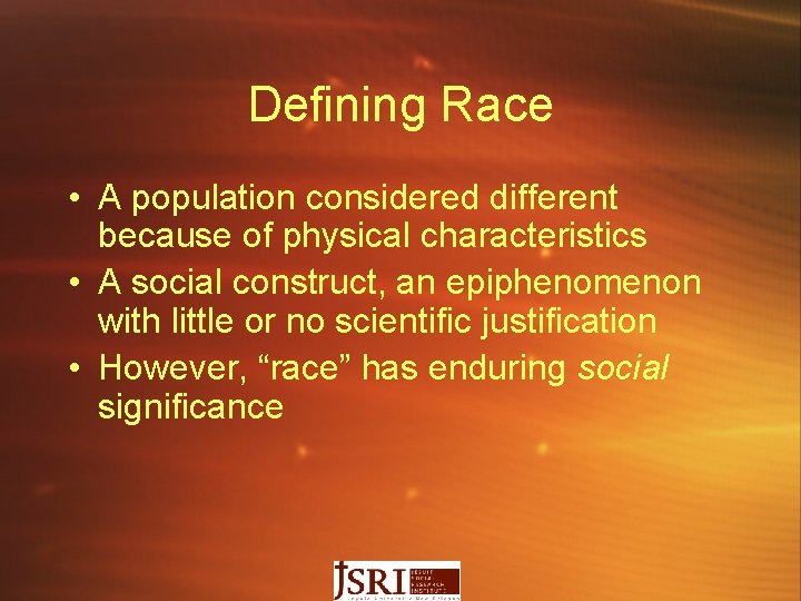 Defining Race • A population considered different because of physical characteristics • A social