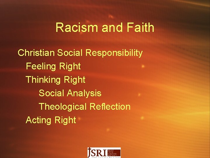 Racism and Faith Christian Social Responsibility Feeling Right Thinking Right Social Analysis Theological Reflection