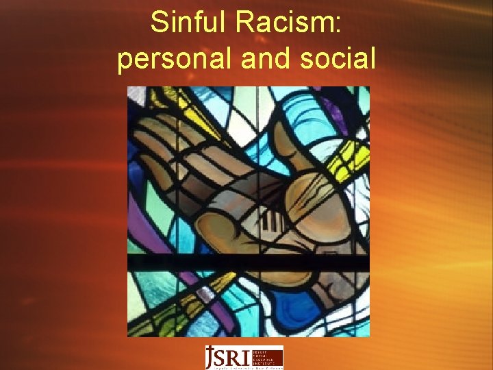 Sinful Racism: personal and social 