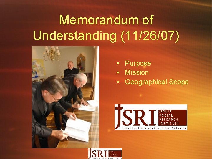 Memorandum of Understanding (11/26/07) • Purpose • Mission • Geographical Scope 