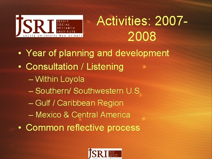 Activities: 20072008 • Year of planning and development • Consultation / Listening – Within