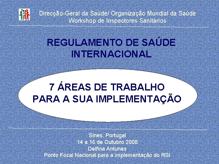 Direcção-Geral da Saúde/ Organização Mundial da Saúde Workshop de Inspectores Sanitários REGULAMENTO DE SAÚDE