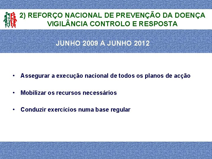 2) REFORÇO NACIONAL DE PREVENÇÃO DA DOENÇA VIGIL NCIA CONTROLO E RESPOSTA JUNHO 2009