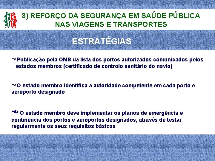 3) REFORÇO DA SEGURANÇA EM SAÚDE PÚBLICA NAS VIAGENS E TRANSPORTES ESTRATÉGIAS EPublicação pela