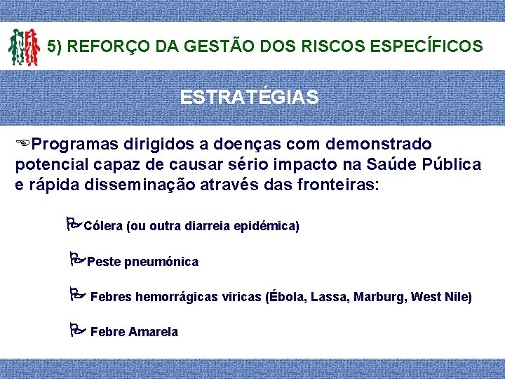 5) REFORÇO DA GESTÃO DOS RISCOS ESPECÍFICOS ESTRATÉGIAS EProgramas dirigidos a doenças com demonstrado
