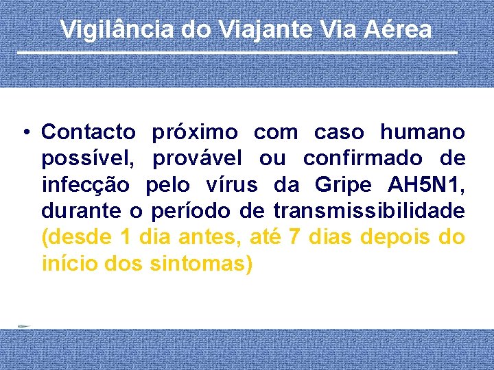 Vigilância do Viajante Via Aérea • Contacto próximo com caso humano possível, provável ou