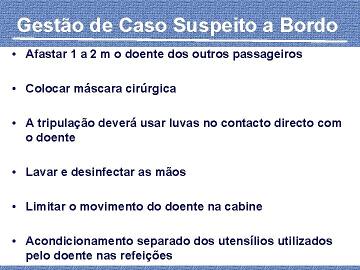 Gestão de Caso Suspeito a Bordo • Afastar 1 a 2 m o doente