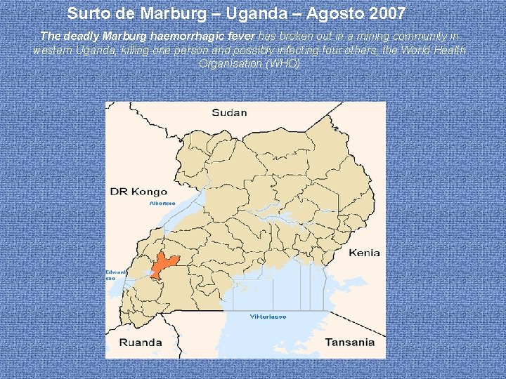 Surto de Marburg – Uganda – Agosto 2007 The deadly Marburg haemorrhagic fever has